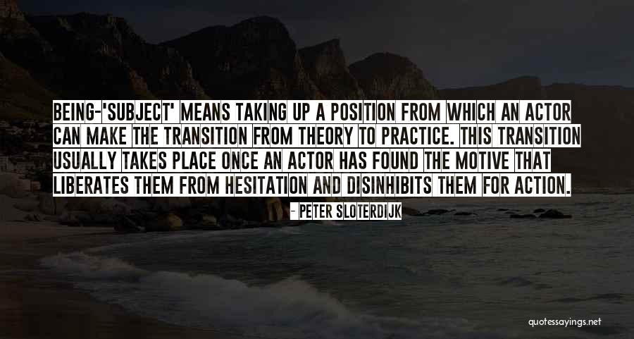 Action Position Quotes By Peter Sloterdijk