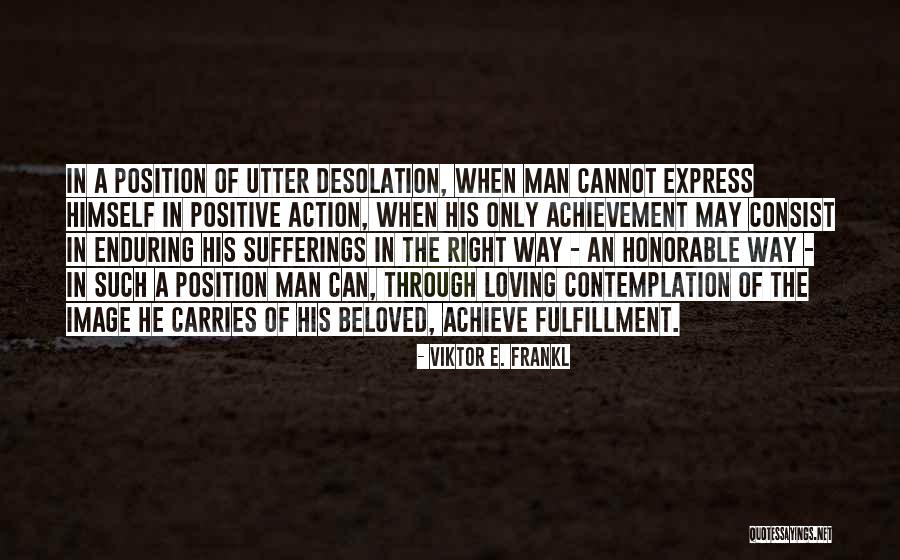 Action Position Quotes By Viktor E. Frankl