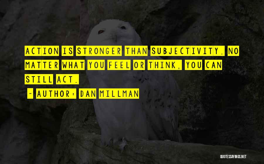 Action Quotes By Dan Millman