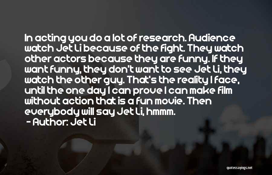 Action Research Quotes By Jet Li