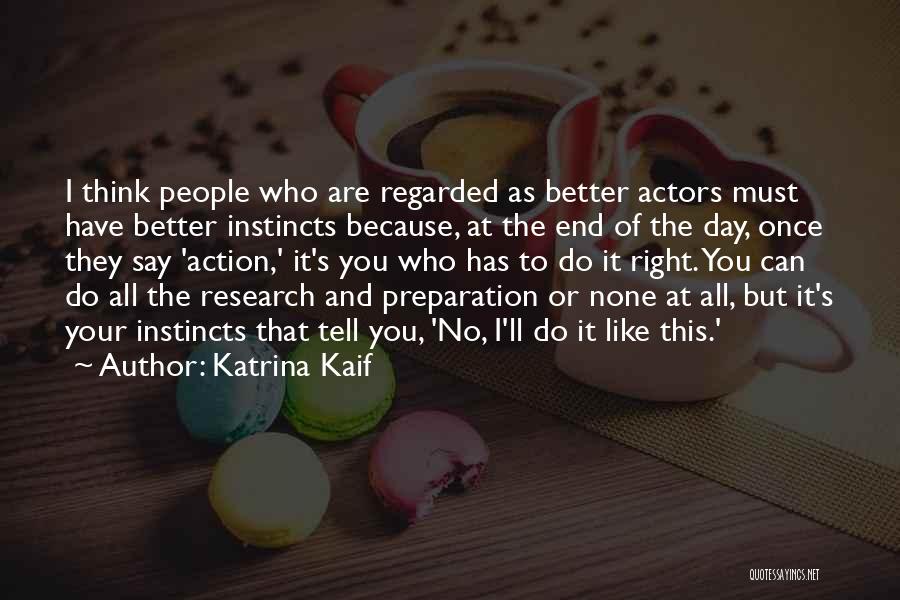 Action Research Quotes By Katrina Kaif