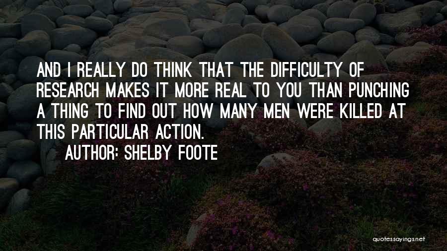 Action Research Quotes By Shelby Foote