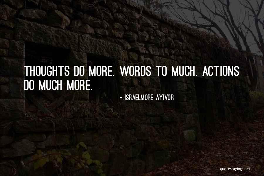 Action Speak Louder Quotes By Israelmore Ayivor Action Speak Louder Quotes By Israelmore Ayivor