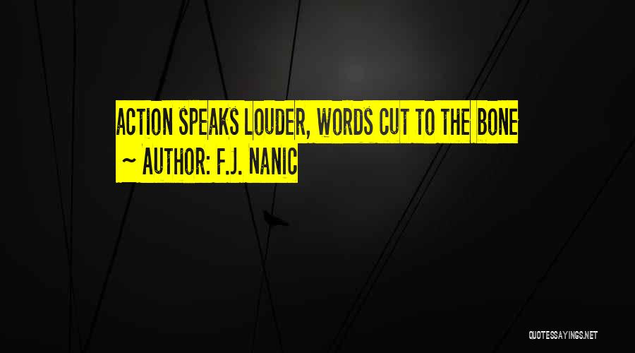 Action Speaks Quotes By F.J. Nanic