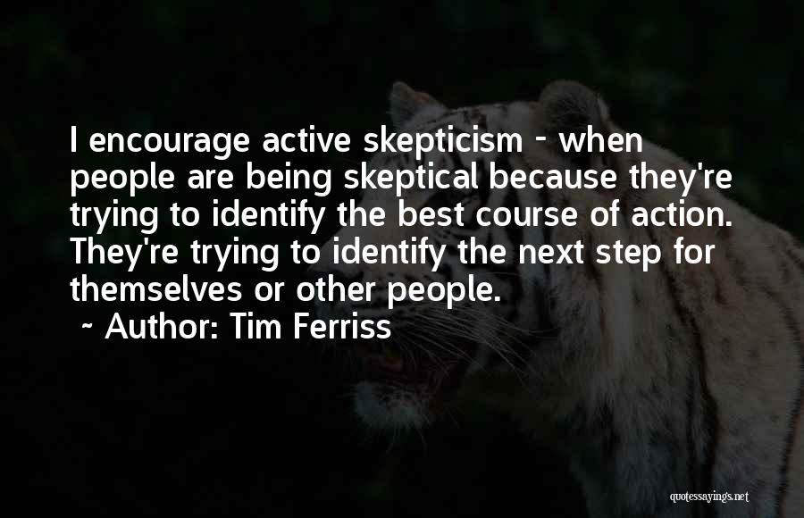 Action Step Quotes By Tim Ferriss