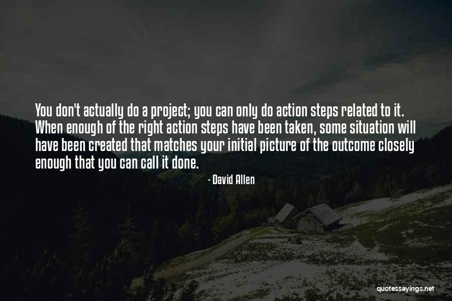 Action Steps Quotes By David Allen Action Steps Quotes By David Allen