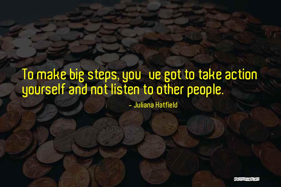 Action Steps Quotes By Juliana Hatfield Action Steps Quotes By Juliana Hatfield