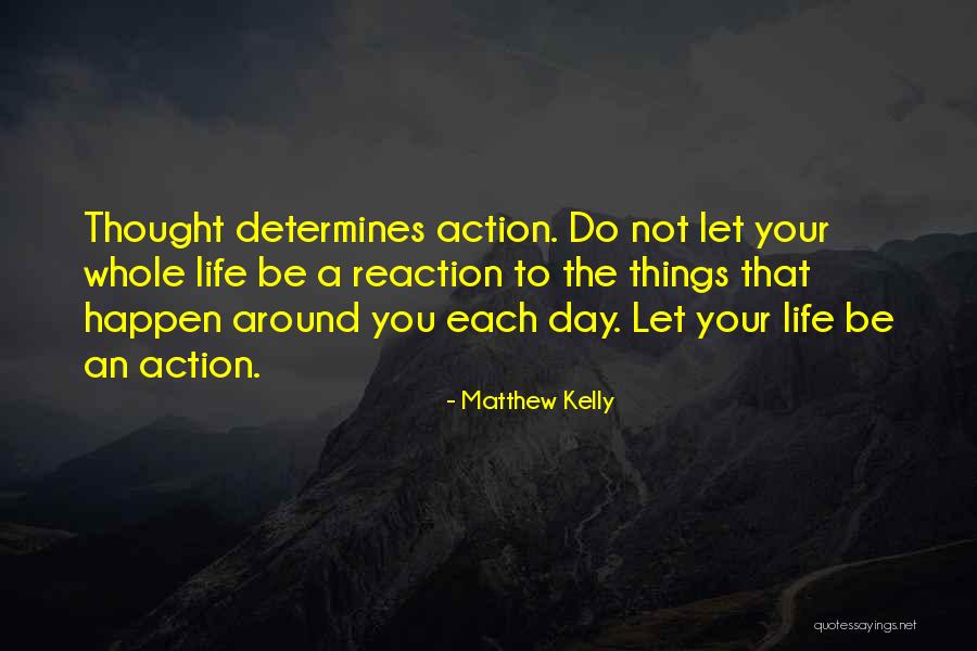 Action That May Happen Quotes By Matthew Kelly Action That May Happen Quotes By Matthew Kelly