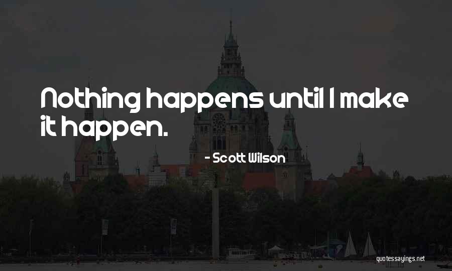 Action That May Happen Quotes By Scott Wilson Action That May Happen Quotes By Scott Wilson