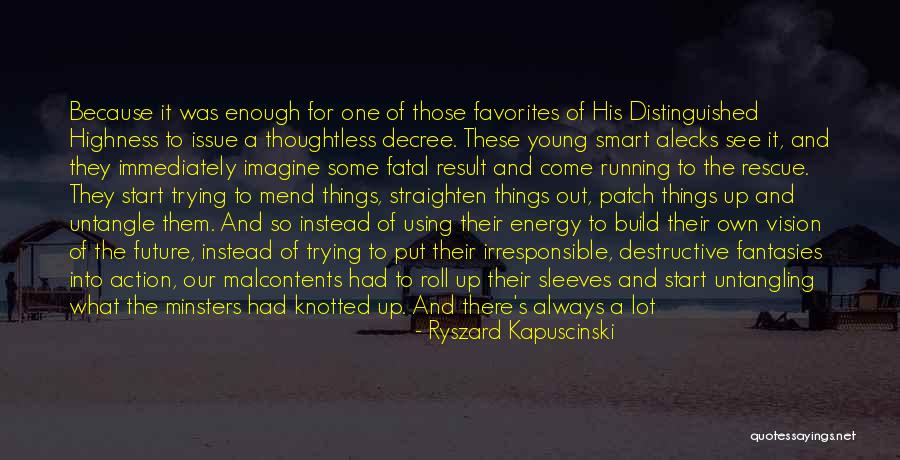 Action That Start With W Quotes By Ryszard Kapuscinski Action That Start With W Quotes By Ryszard Kapuscinski