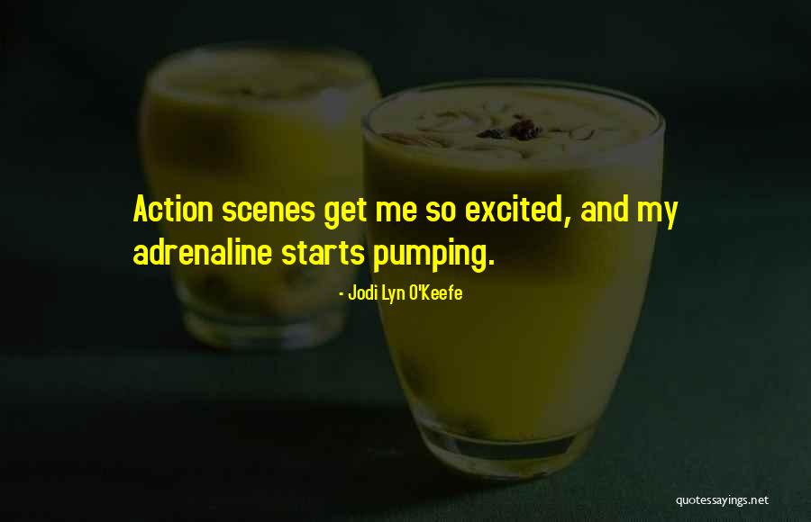 Action That Starts Quotes By Jodi Lyn O'Keefe Action That Starts Quotes By Jodi Lyn O'Keefe