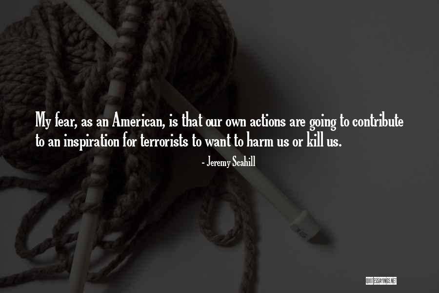 Action That Will Kill Quotes By Jeremy Scahill Action That Will Kill Quotes By Jeremy Scahill
