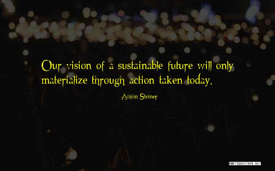 Action Today Quotes By Achim Steiner Action Today Quotes By Achim Steiner