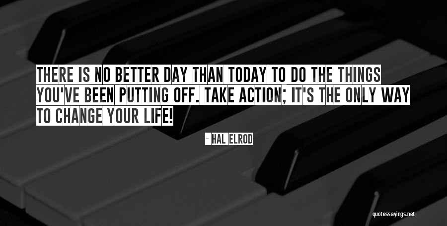 Action Today Quotes By Hal Elrod Action Today Quotes By Hal Elrod