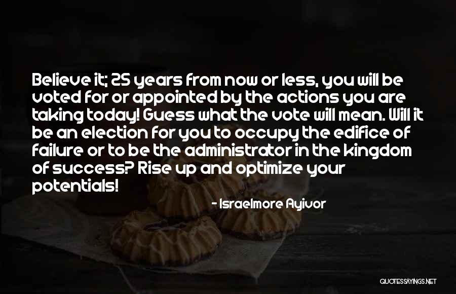 Action Today Quotes By Israelmore Ayivor Action Today Quotes By Israelmore Ayivor
