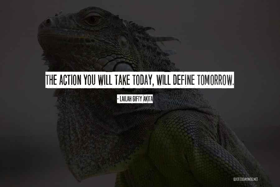 Action Today Quotes By Lailah Gifty Akita Action Today Quotes By Lailah Gifty Akita