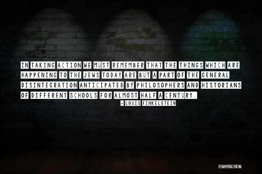 Action Today Quotes By Louis Finkelstein Action Today Quotes By Louis Finkelstein