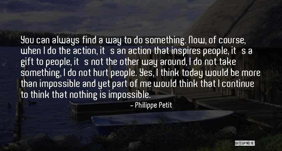 Action Today Quotes By Philippe Petit Action Today Quotes By Philippe Petit
