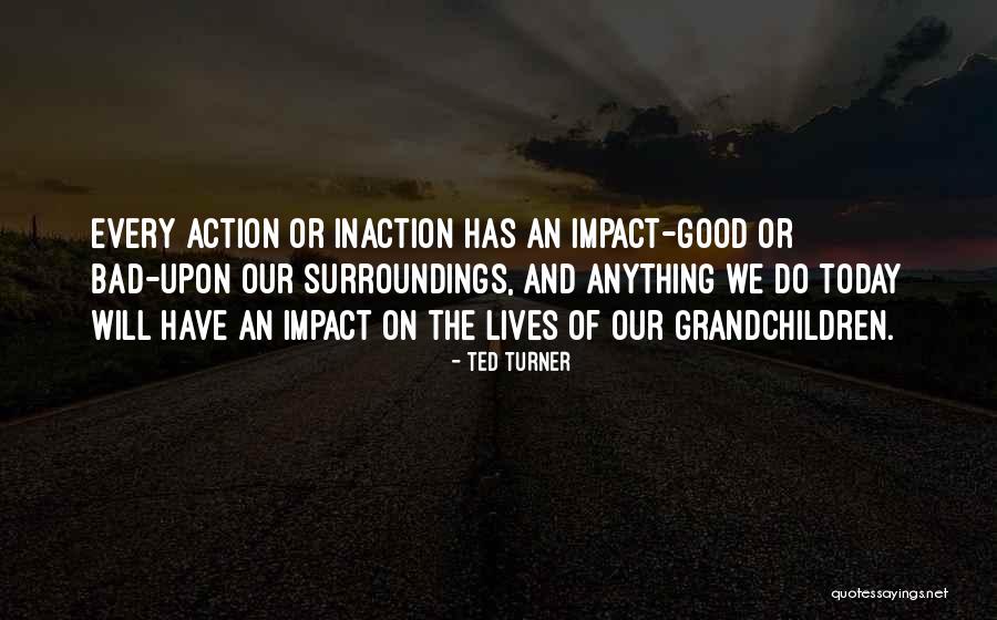 Action Today Quotes By Ted Turner Action Today Quotes By Ted Turner
