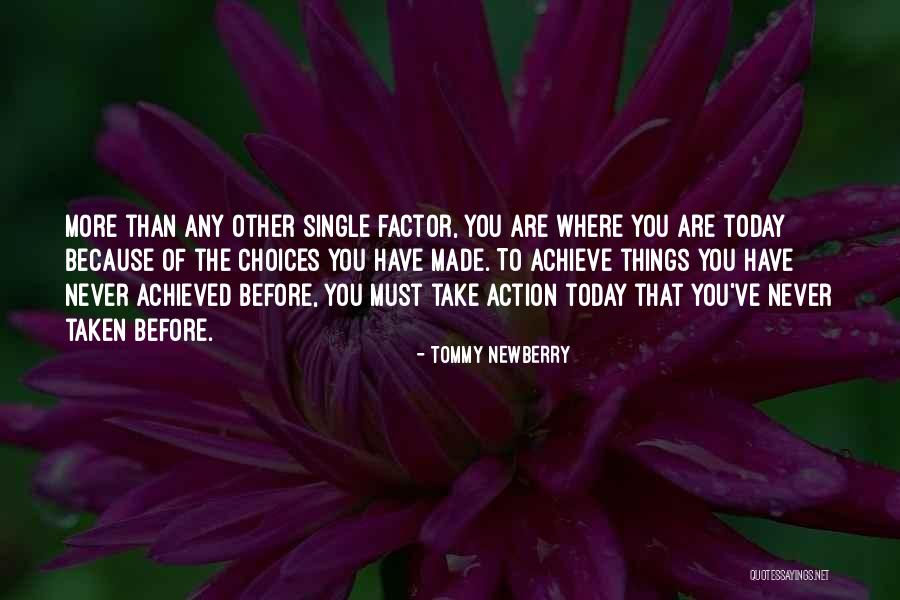 Action Today Quotes By Tommy Newberry Action Today Quotes By Tommy Newberry
