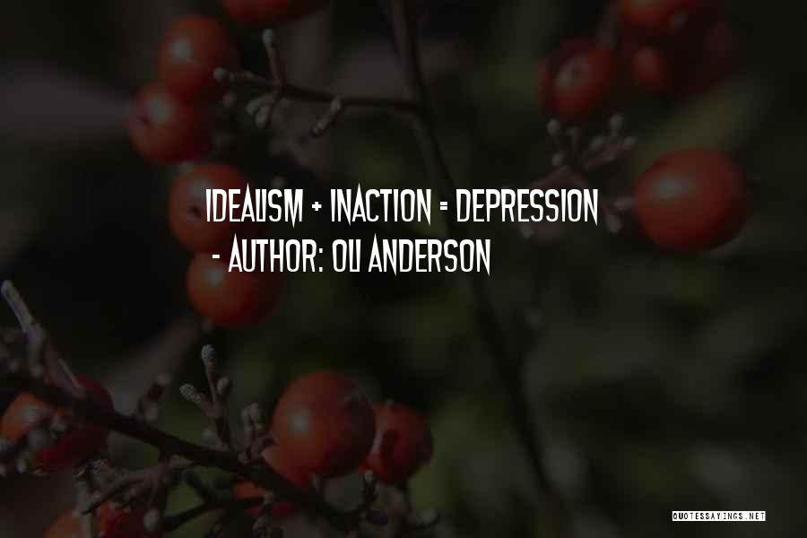 Action Vs Inaction Quotes By Oli Anderson