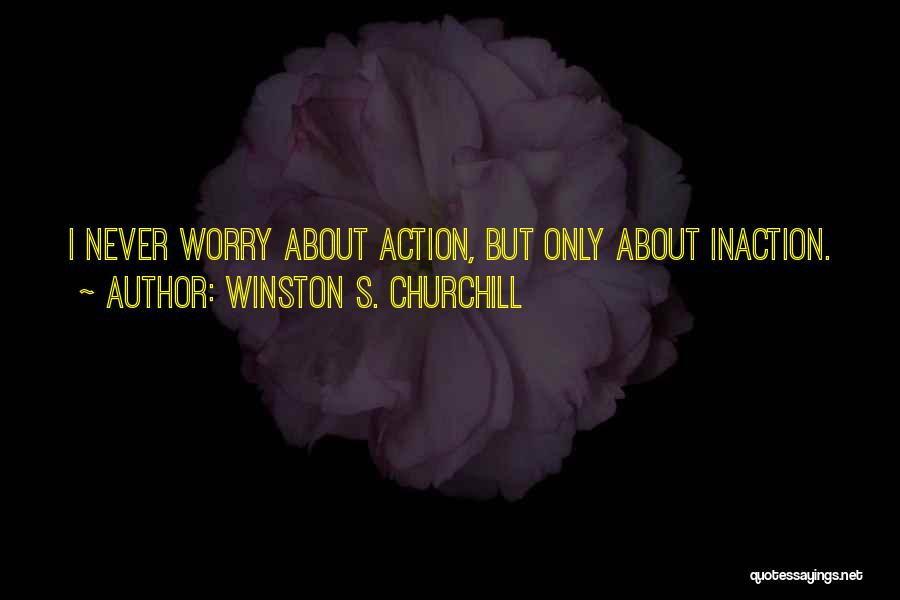 Action Vs Inaction Quotes By Winston S. Churchill