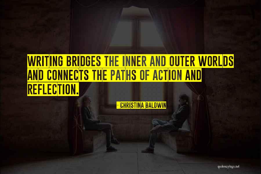 Action Vs Reflection Quotes By Christina Baldwin Action Vs Reflection Quotes By Christina Baldwin