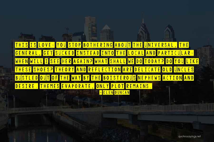 Action Vs Reflection Quotes By Glen Duncan Action Vs Reflection Quotes By Glen Duncan