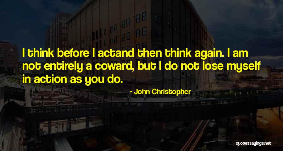Action Vs Reflection Quotes By John Christopher Action Vs Reflection Quotes By John Christopher