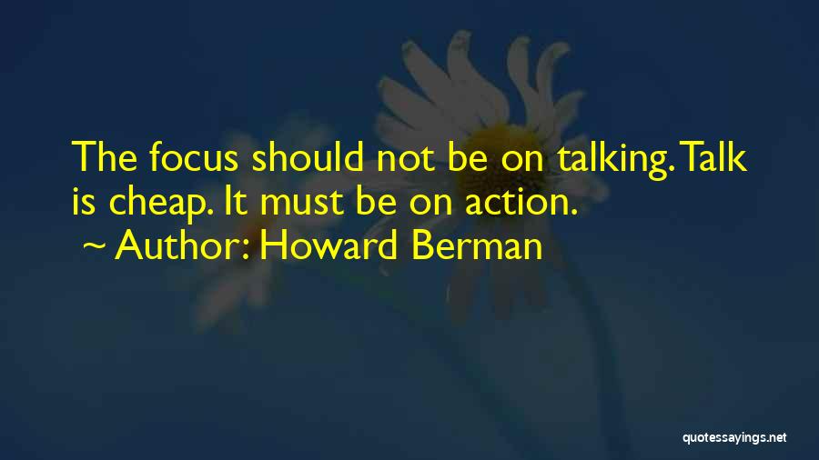 Action Vs Talk Quotes By Howard Berman