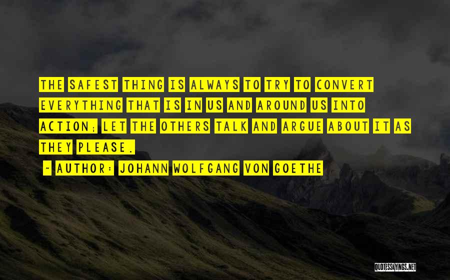 Action Vs Talk Quotes By Johann Wolfgang Von Goethe