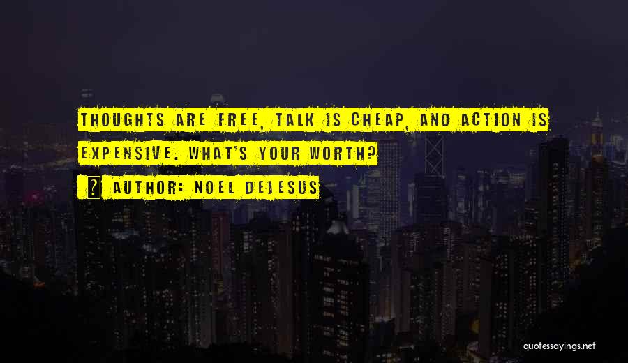 Action Vs Talk Quotes By Noel DeJesus