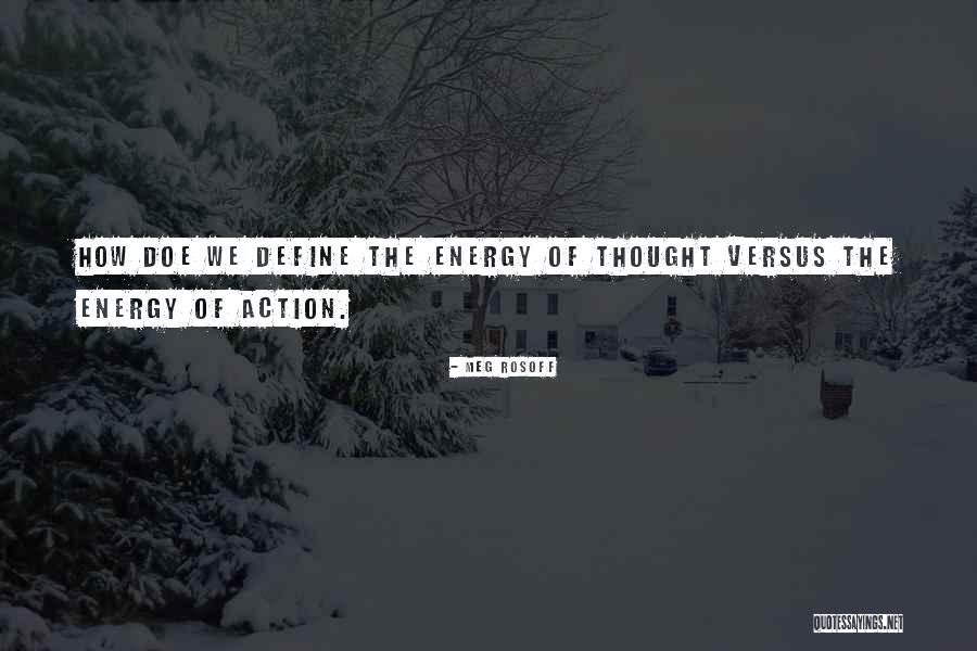 Action Vs Thought Quotes By Meg Rosoff Action Vs Thought Quotes By Meg Rosoff