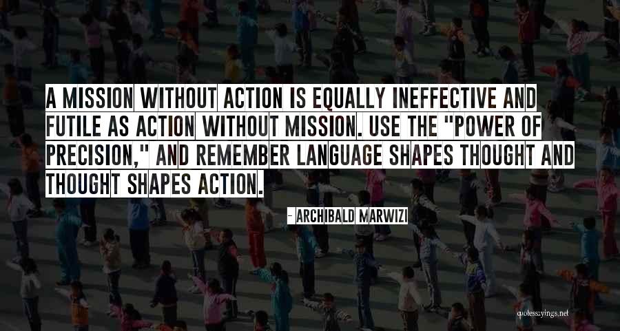 Action Without Purpose Quotes By Archibald Marwizi Action Without Purpose Quotes By Archibald Marwizi