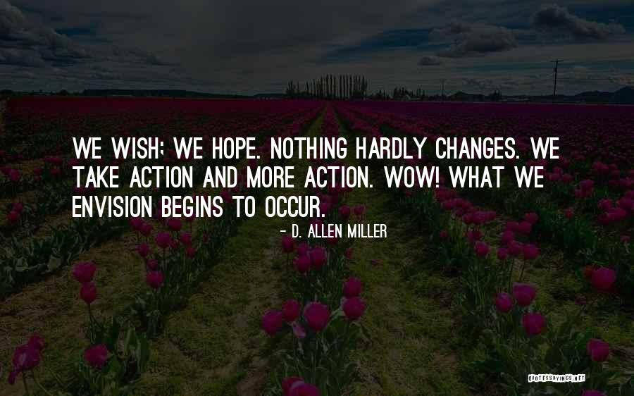 Action Without Vision Quotes By D. Allen Miller Action Without Vision Quotes By D. Allen Miller