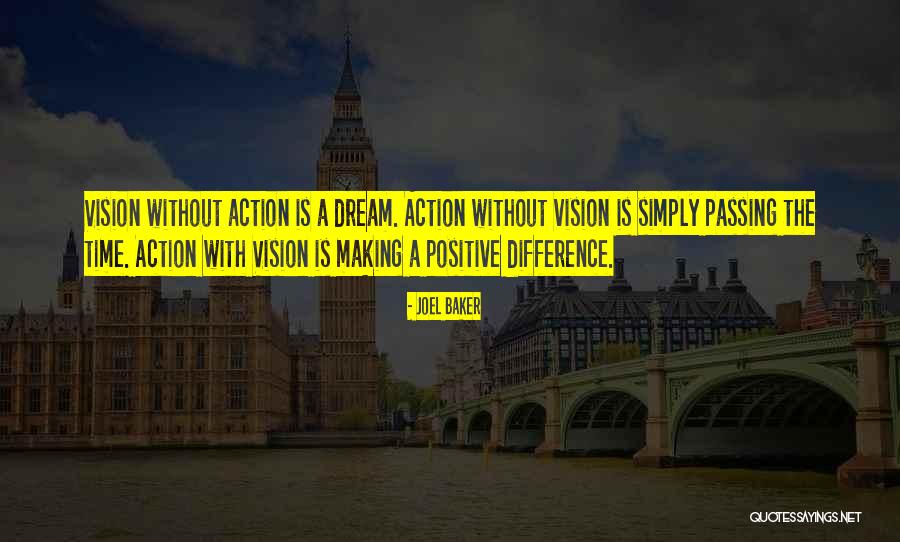 Action Without Vision Quotes By Joel Baker Action Without Vision Quotes By Joel Baker