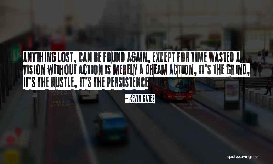 Action Without Vision Quotes By Kevin Gates Action Without Vision Quotes By Kevin Gates