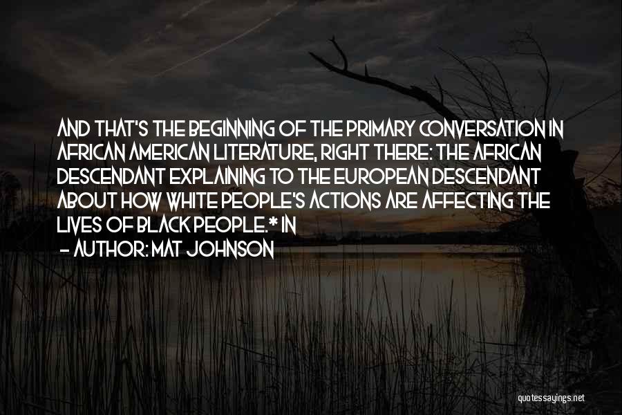 Actions Affecting Others Quotes By Mat Johnson