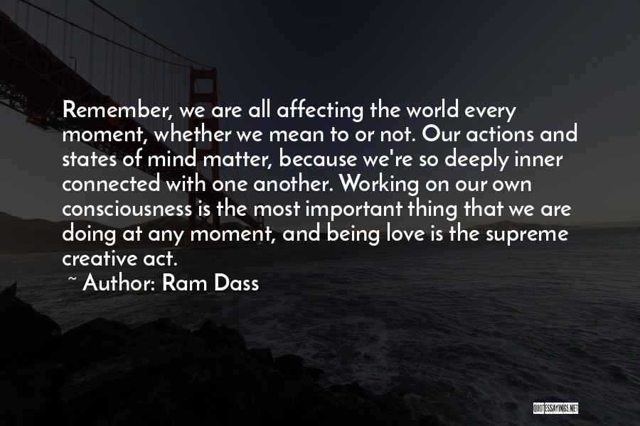 Actions Affecting Others Quotes By Ram Dass