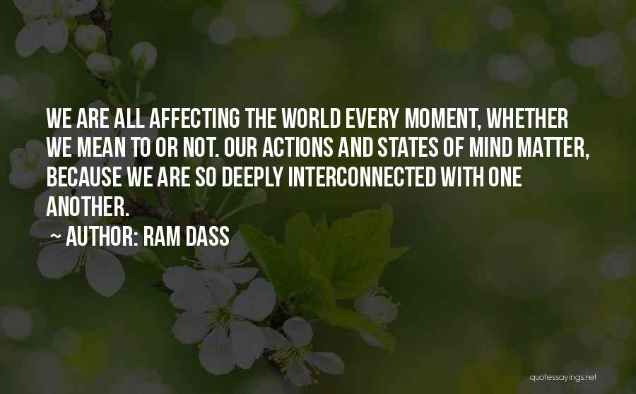 Actions Affecting Others Quotes By Ram Dass