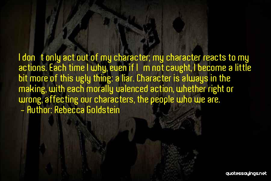 Actions Affecting Others Quotes By Rebecca Goldstein