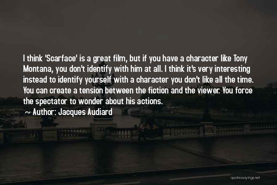 Actions And Character Quotes By Jacques Audiard