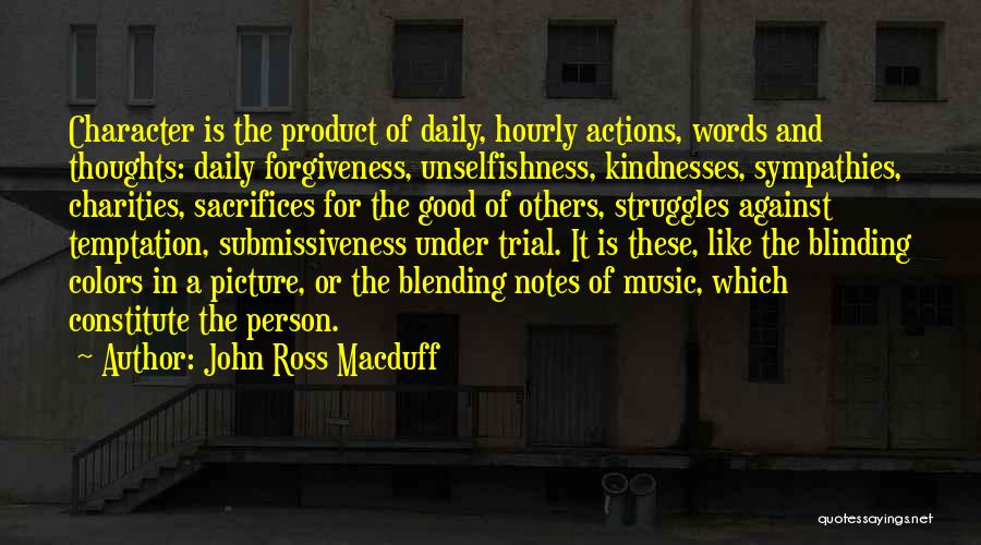 Actions And Character Quotes By John Ross Macduff