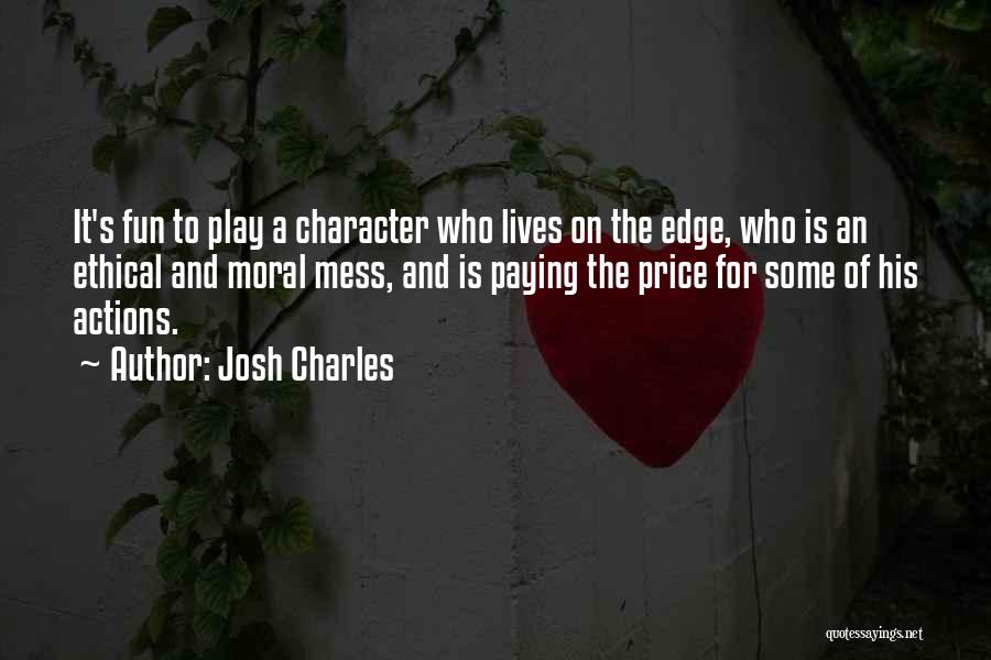 Actions And Character Quotes By Josh Charles