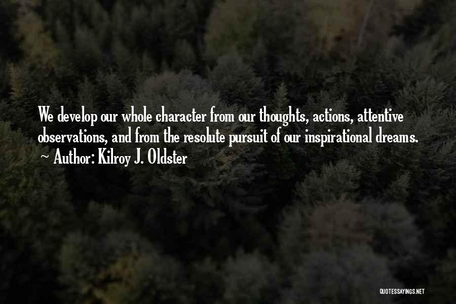 Actions And Character Quotes By Kilroy J. Oldster