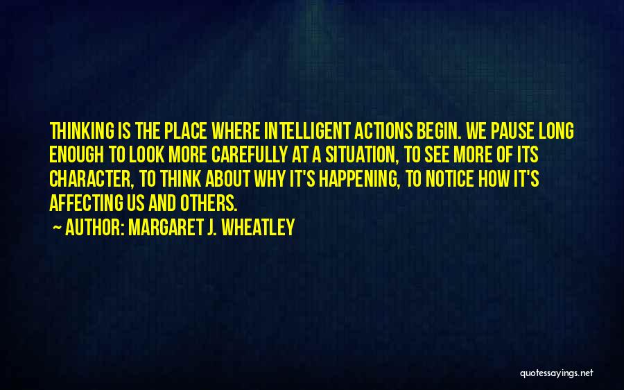 Actions And Character Quotes By Margaret J. Wheatley