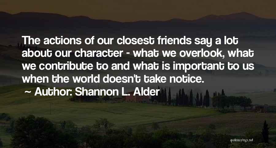 Actions And Character Quotes By Shannon L. Alder