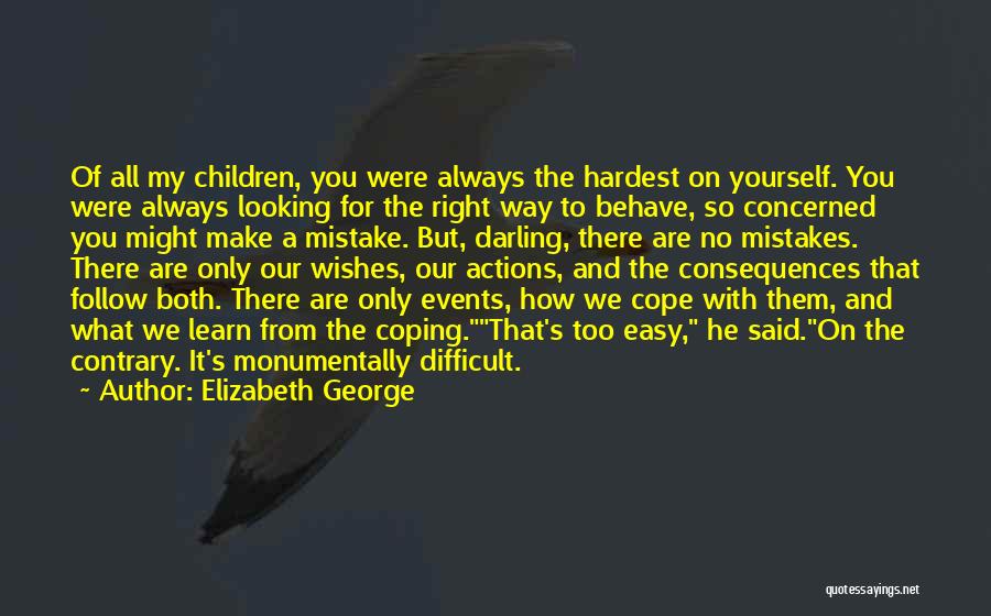 Actions And Consequences Quotes By Elizabeth George