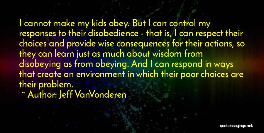 Actions And Consequences Quotes By Jeff VanVonderen