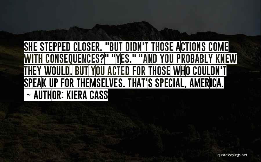 Actions And Consequences Quotes By Kiera Cass